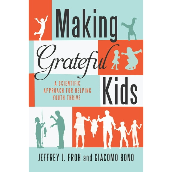 Making Grateful Kids : The Science of Building Character (Hardcover)