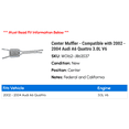 thumbnail image 2 of Center Muffler - Compatible with 2002 - 2004 Audi A6 Quattro 3.0L V6 2003, 2 of 2