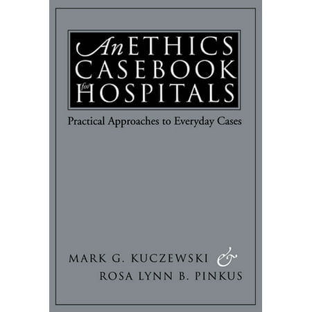 An Ethics Casebook for Hospitals: Practical Approaches to Everyday Cases [Paperback - Used]