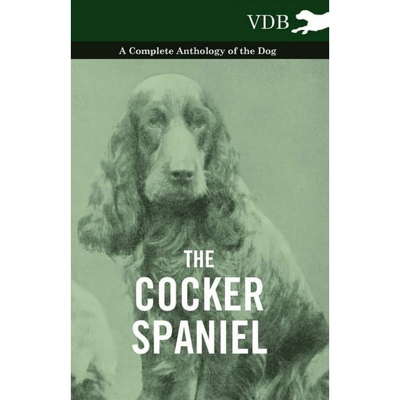 The Cocker Spaniel - A Complete Anthology of the Dog -, (Paperback)