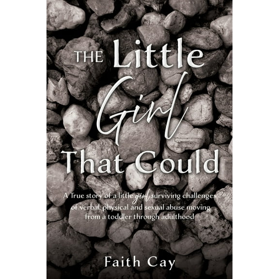 The Little Girl That Could: A True story of a little girl surviving challenges of verbal, physical and sexual abuse movi, (Paperback)