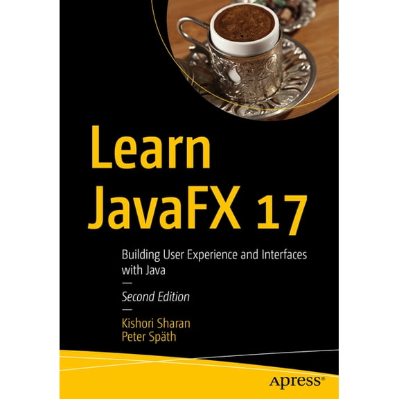 Learn Javafx 17: Building User Experience and Interfaces with Java, (Paperback)