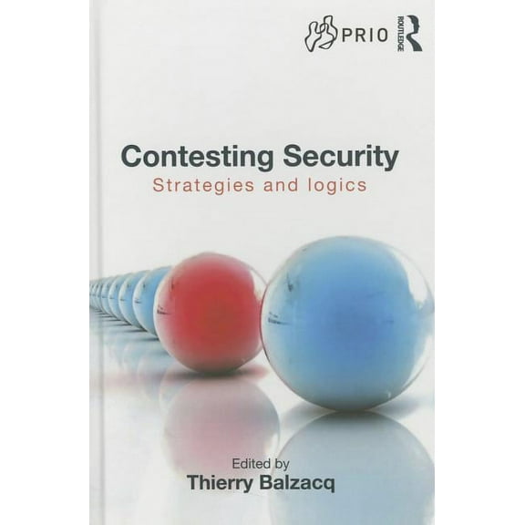 PRIO New Security Studies Contesting Security: Strategies and Logics, (Hardcover)