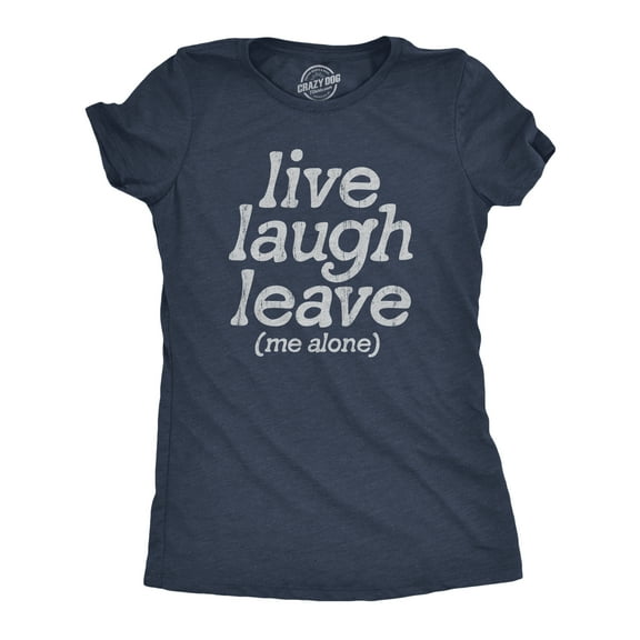 Womens Live Laugh Leave Me Alone T Shirt Funny Sarcastic Introverted Joke Tee for Ladies Womens Graphic Tees