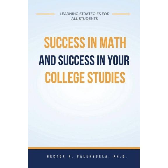 Success in Math and Success in Your College Studies: Learning Strategies for All Students, (Paperback)