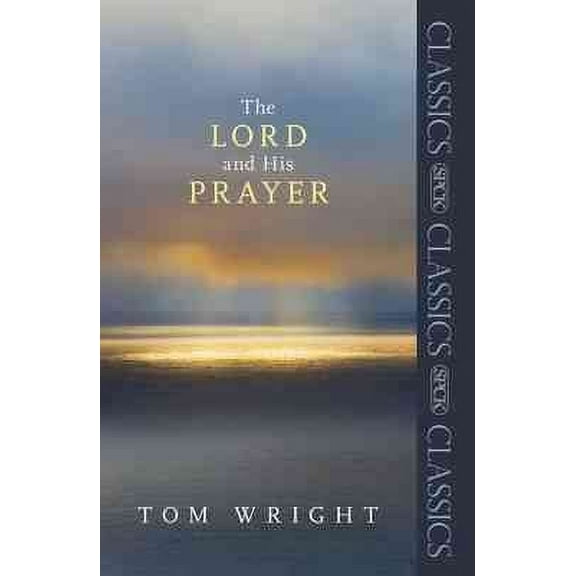 The Lord and His Prayer Tom Wright (Paperback)