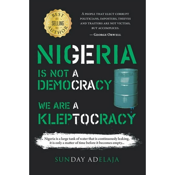 Nigeria is Not a Democracy; We Are a Kleptocracy (Paperback)