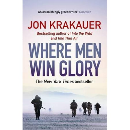 Where Men Win Glory : The Odyssey of Pat Tillman. Jon