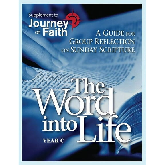 Journey of Faith The Word Into Life, Year C: A Guide for Group Reflection on Sunday Scripture, (Paperback)