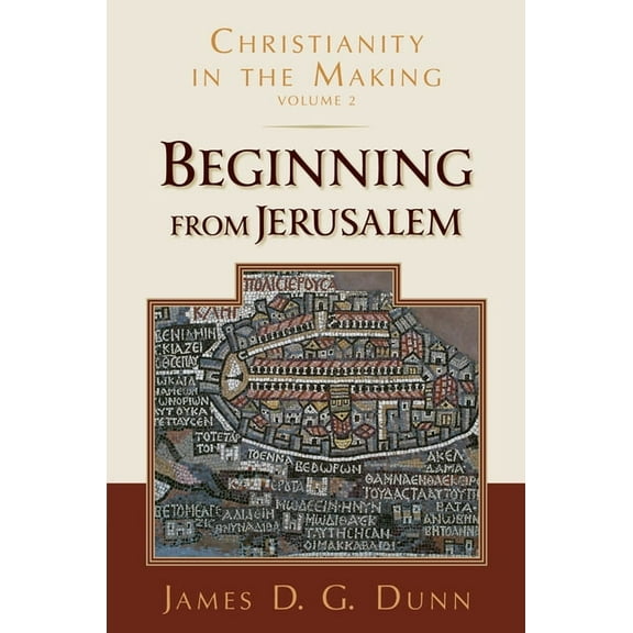 Beginning from Jerusalem: Christianity in the Making, Volume 2, (Paperback)