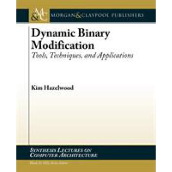 Pre-Owned Synthesis Lectures on Computer Architecture: Dynamic Binary Modification: Tools, Techniques, and Applications (Paperback)