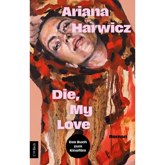 Ariana Harwicz,Dagmar Ploetz Die, my love: Roman (Paperback)