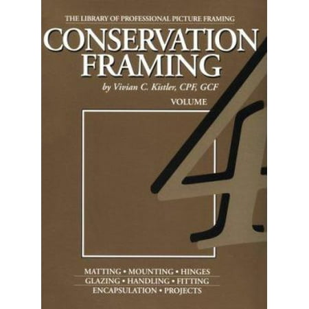 Conservation Framing (Library of the Professional Picture Framing, Vol 4) [Paperback - Used]