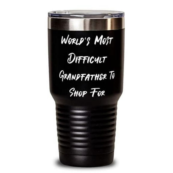 Brilliant Grandfather, World's Most Difficult Grandfather To Shop For, Father's Day 30oz Tumbler For Grandfather