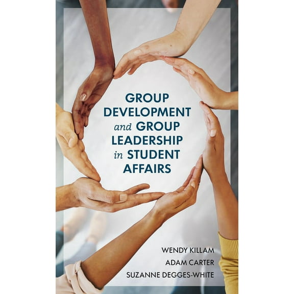 Group Development and Group Leadership in Student Affairs, (Hardcover)
