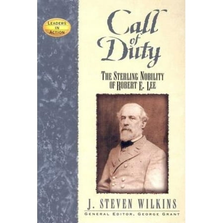 Call of Duty: The Sterling Nobility of Robert E. Lee (Leaders in Action) [Paperback - Used]