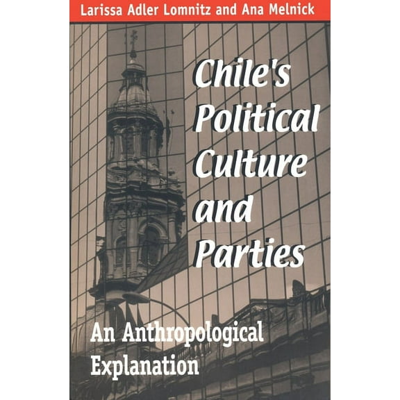 Kellogg Institute Democracy and Developm Chile's Political Culture Parties: An Anthropological Explanation, (Paperback)