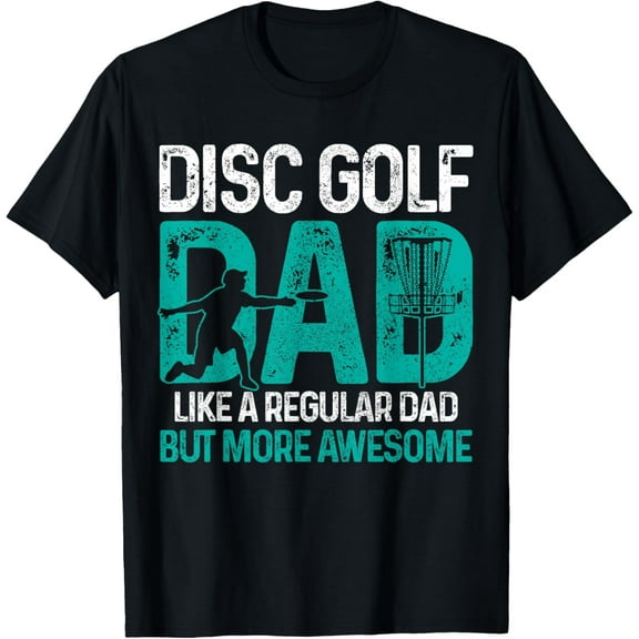 Disc Golf Dad - Funny Cool Frisbee Frolf Golf Basket Gift T-Shirt