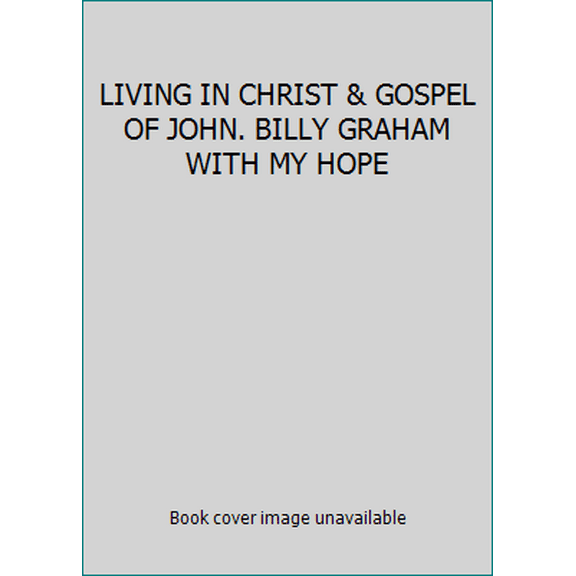 Pre-Owned LIVING IN CHRIST & GOSPEL OF JOHN. BILLY GRAHAM WITH MY HOPE (Paperback) 1593284489 9781593284480