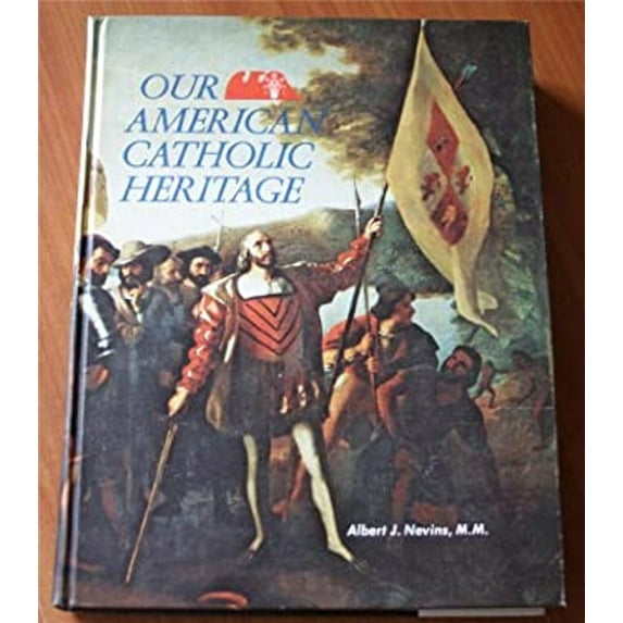 Pre-Owned Our American Catholic heritage (Hardcover) 0879738383 9780879738389
