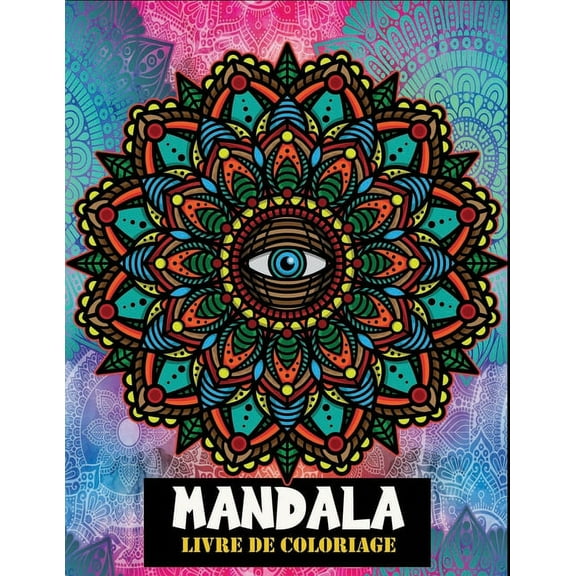 Mandala livre de coloriage: 100 magnifiques motifs de mandala Ã  colorier, (Paperback)