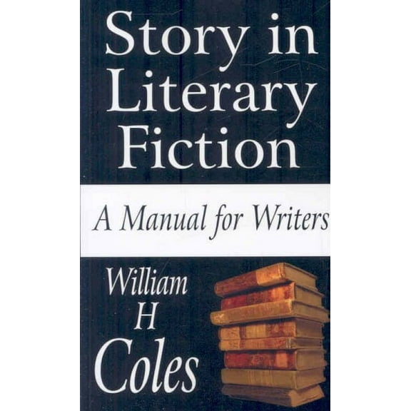Story in Literary Fiction: A Manual for Writers (Paperback)