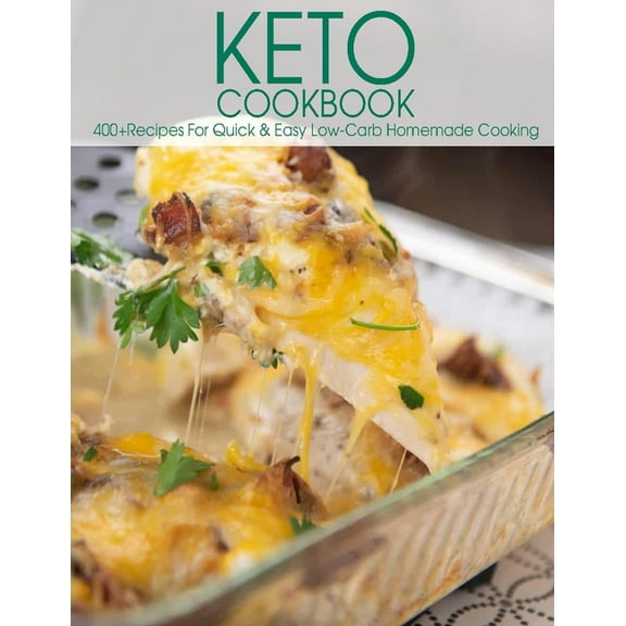 Keto Cookbook: 400 Recipes For Quick & Easy Low-Carb Homemade Cooking (Paperback)