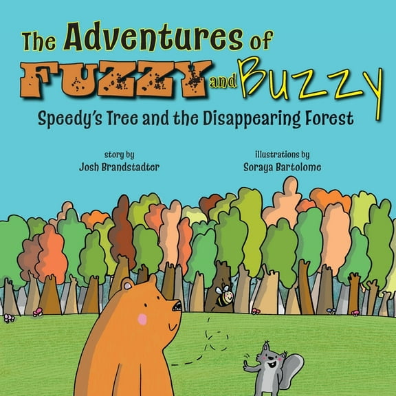 The Adventures of Fuzzy and Buzzy The Adventures of Fuzzy and Buzzy: Speedy's Tree and the Disappearing Forest, Book 2, (Paperback)