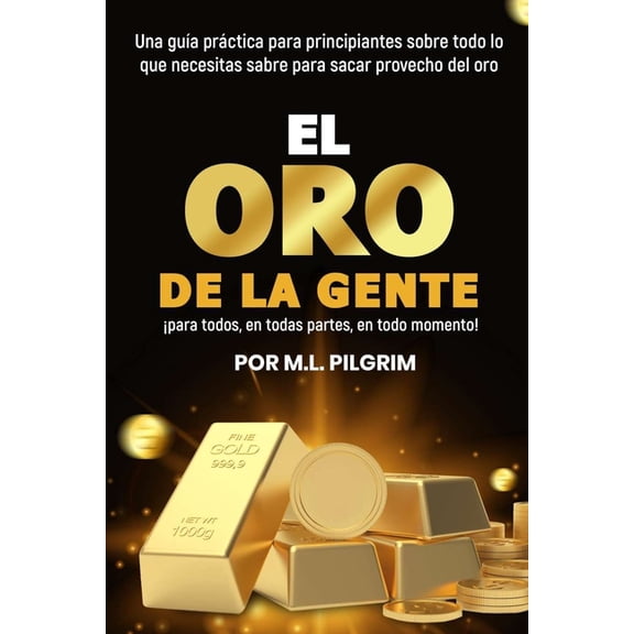 Kenosis Books: Investing in Unpredictabl El Oro De La Gente: Â¡para todos, en todas partes, en todo momento!: Una guÃ­a prÃ¡ctica para principiantes sobre todo lo q, Book 9, (Paperback)