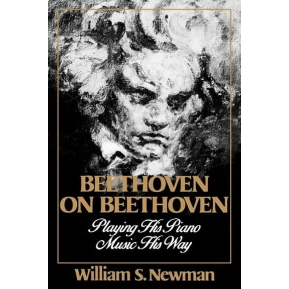 Beethoven on Beethoven: Playing His Piano Music His Way, (Paperback)