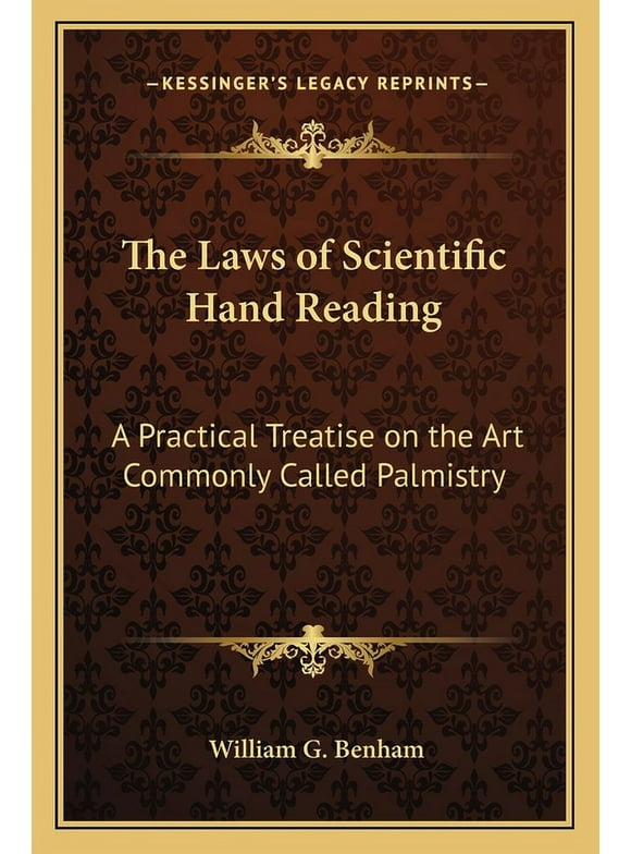The Laws of Scientific Hand Reading : A Practical Treatise on the Art Commonly Called Palmistry (Paperback)