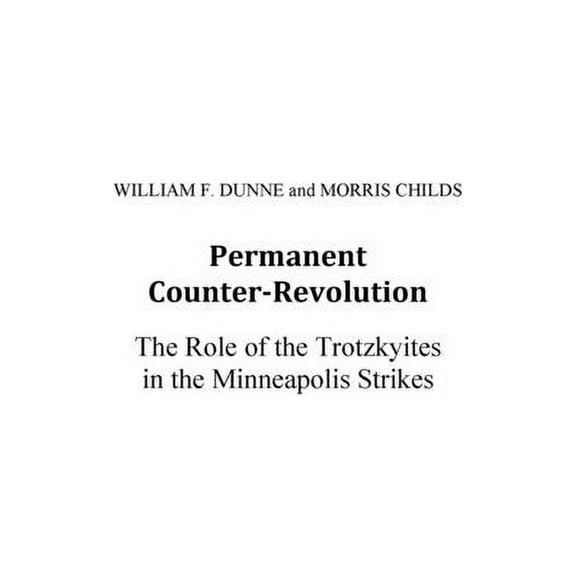 Permanent Counter-Revolution, Role of Trotskyites in Minneapolis (Paperback)