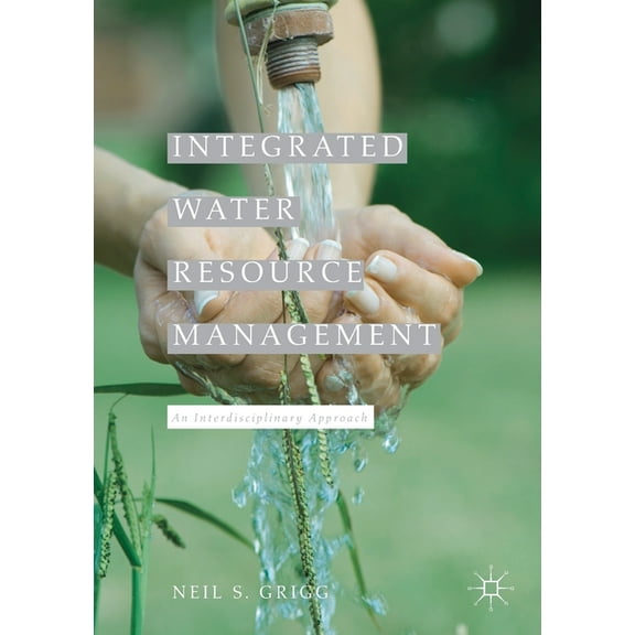 Integrated Water Resource Management: An Interdisciplinary Approach, (Paperback)