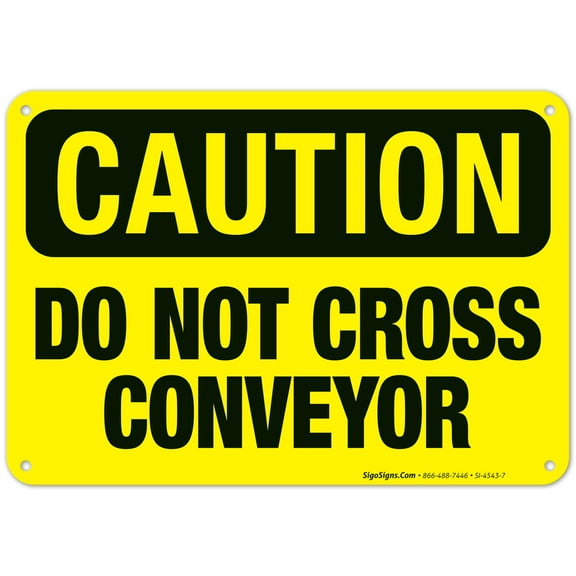 Do Not Cross Conveyor Sign, OSHA Caution Sign,