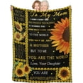 thumbnail image 1 of LHSHID to My Mom Blanket from Daughter Mom Gifts for Mother's Day Birthday Flannel Fleece Lightweight Soft Warm Throw Blankets for Home Office Sofa Gifts Sunflower Blanket 60"x80", 1 of 7