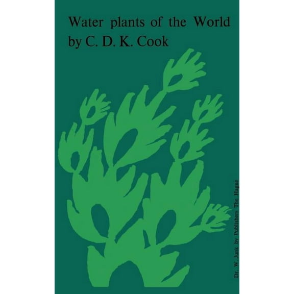 Water Plants of the World: A Manual for the Identification of the Genera of Freshwater Macrophytes, (Hardcover)