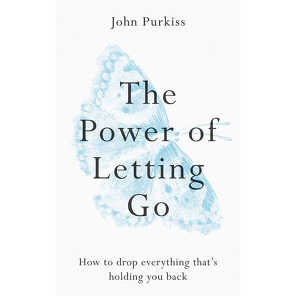 Pre-Owned The Power of Letting Go: How to Drop Everything That's Holding You Back (Paperback) 1783253630 9781783253630