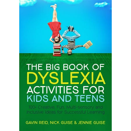 The Big Book of Dyslexia Activities for Kids and Teens : 100+ Creative, Fun, Multi-Sensory and Inclusive Ideas for Successful