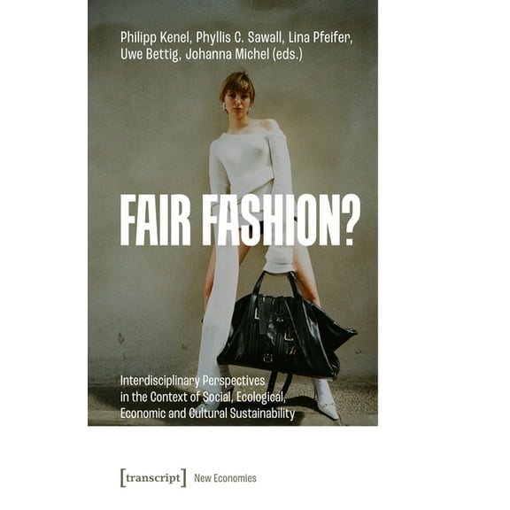 Fair Fashion?: Interdisciplinary Perspectives in the Context of Social, Ecological, Economic and Cultural Sustainability, (Paperback)