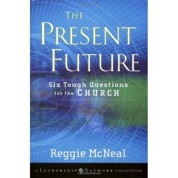 The Present Future : Six Tough Questions for the Church (Hardcover)