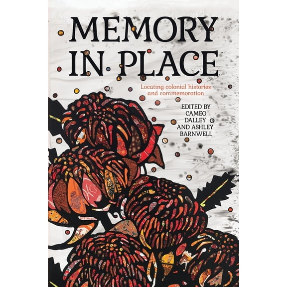 Memory in Place: Locating colonial histories and commemoration (Paperback)