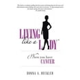 thumbnail image 1 of Living Like a Lady When You Have Cancer, 1 of 1