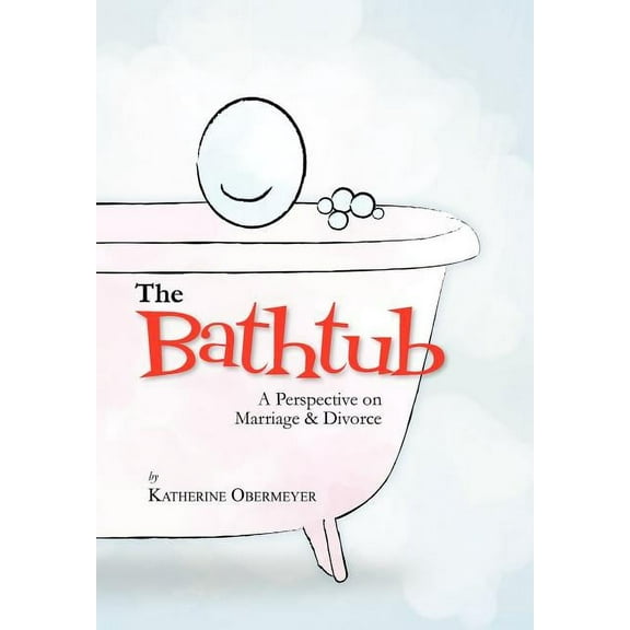 The Bathtub : A Perspective on Marriage & Divorce (Hardcover)