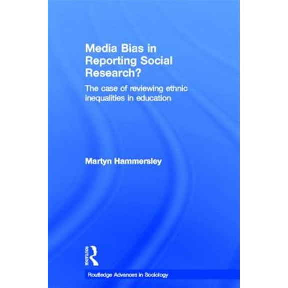 Pre-Owned Routledge Advances in Sociology Media Bias in Reporting Social Research?: The Case of Reviewing Ethnic Inequalities in Education, (Paperback)