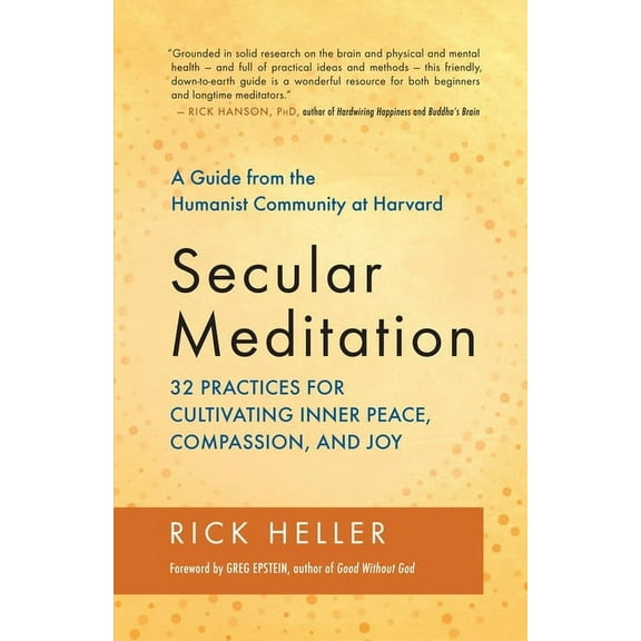 Secular Meditation: 32 Practices for Cultivating Inner Peace, Compassion, and Joy -- A Guide from the Humanist Community, (Paperback)