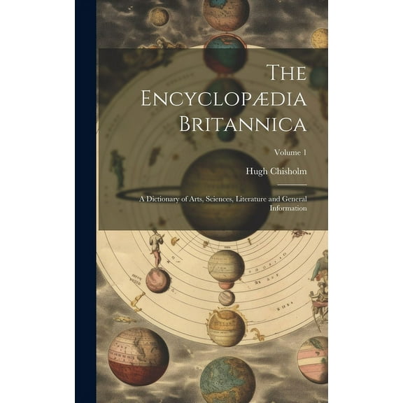 The Encyclopædia Britannica : A Dictionary of Arts, Sciences, Literature and General Information; Volume 1 (Hardcover)