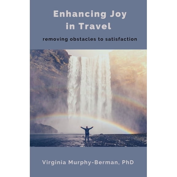 Enhancing Joy in Travel: Removing Obstacles to Satisfaction, (Paperback)