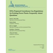 EPA's Proposed Greenhouse Gas Regulations for Existing Power Plants: Frequently Asked Questions, (Paperback)