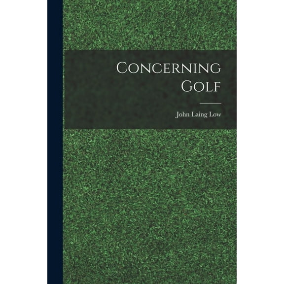 Concerning Golf (Paperback) by John Laing Low