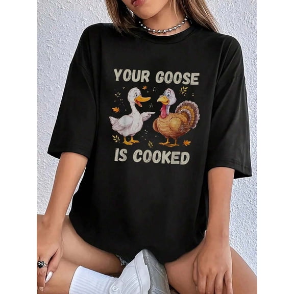 【New Arrival】Your Goose Is Cooked Funny Goose Turkey Fall Graphic T-Shirt, Oversized Crew Neck Thanksgiving Casual Tee, Autumn Holiday Humor Gift